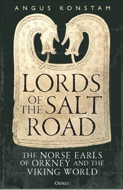Coperta cărții 'Lords of the Salt Road - Angus Konstam'