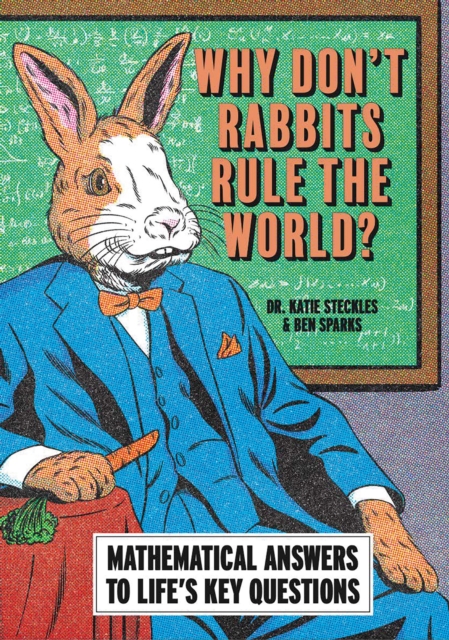 Coperta cărții 'Why Don’t Rabbits Rule The World? - Ben|steckles Sparks'