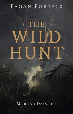 Coperta cărții 'Pagan Portals - The Wild Hunt - Morgan Daimler'