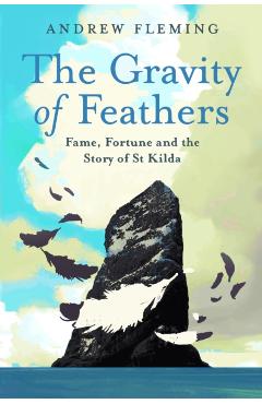 Gravity of Feathers - Andrew Fleming