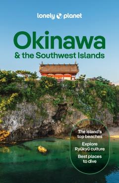 Coperta cărții 'Lonely Planet Okinawa & the Southwest Islands - Wendy|goss Lonely Planet|yanagihara'