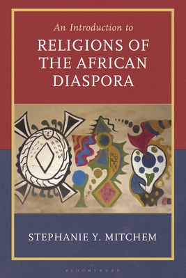Coperta cărții 'Introduction to Religions of the African Diaspora - Stephanie Y. Mitchem'