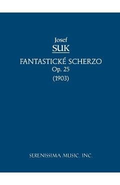 Coperta cărții 'Fantasticke Scherzo, Op.25: Study score - Josef Suk'