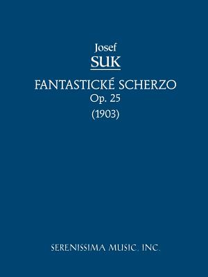 Coperta cărții 'Fantasticke Scherzo, Op.25: Study score - Josef Suk'