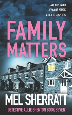 Coperta cărții 'Family Matters: A gripping detective crime thriller - Mel Sherratt'