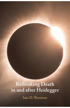 Coperta cărții 'Rethinking Death in and after Heidegger - Iain D. Thomson'