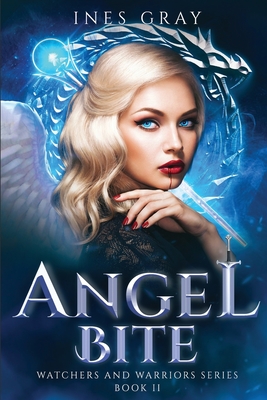 Coperta cărții 'Angel Bite: Watchers and Warriors Series, Book 2 - Ines Gray'