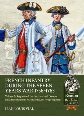 Coperta cărții 'French Infantry During the Seven Years War 1756-1763 Volume 2 Regimental Distinctions and Colours: Part Two: French'