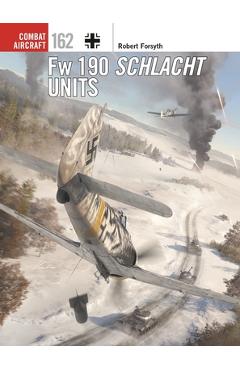 Coperta cărții 'FW 190 Schlacht Units - Robert Forsyth'