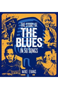 Coperta cărții 'The Story of the Blues in 50 Songs - Mike Evans'