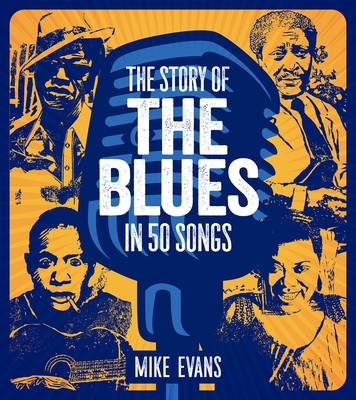 Coperta cărții 'The Story of the Blues in 50 Songs - Mike Evans'
