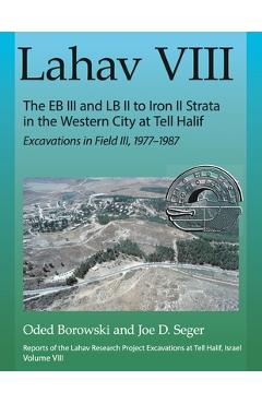 Coperta cărții 'Lahav VIII: The EB III and LB II to Iron II Strata in the Western City at Tell Halif - Oded Borowski'