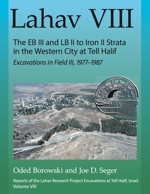 Coperta cărții 'Lahav VIII: The EB III and LB II to Iron II Strata in the Western City at Tell Halif - Oded Borowski'