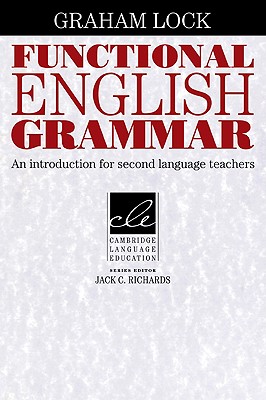 Coperta cărții 'Functional English Grammar: An Introduction for Second Language Teachers - Graham Lock'