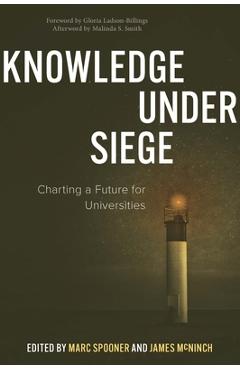 Coperta cărții 'Knowledge Under Siege: Charting a Future for Universities - Marc Spooner'
