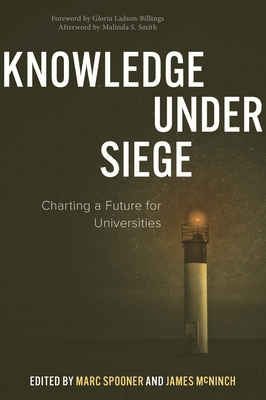 Coperta cărții 'Knowledge Under Siege: Charting a Future for Universities - Marc Spooner'