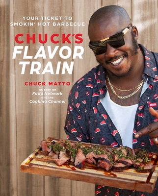 Coperta cărții 'Chuck's Flavor Train: Your Ticket to Smokin' Hot Barbecue - Chuck Matto'