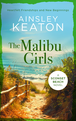 Coperta cărții 'The Malibu Girls: A Sconset Beach Novel - Ainsley Keaton'