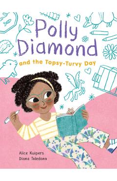Coperta cărții 'Polly Diamond and the Topsy-Turvy Day - Alice Kuipers'