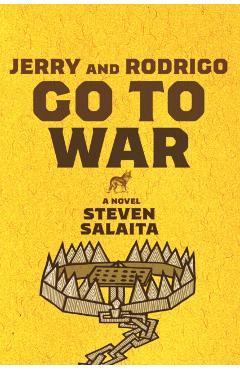 Jerry and Rodrigo Go to War - Steven Salaita
