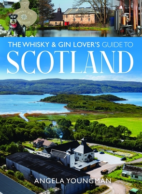 Coperta cărții 'The Whisky and Gin Lover's Guide to Scotland - Angela Youngman'