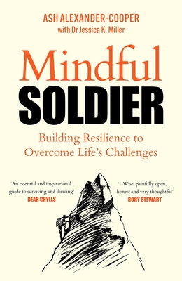 Coperta cărții 'Mindful Soldier: Building Resilience to Overcome Life's Challenges - Ash Alexander-cooper'