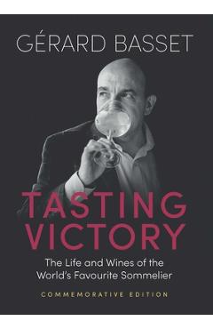 Coperta cărții 'Tasting Victory (Commemorative Edition): The Life and Wines of the World's Favourite Sommelier - Gérard Basset'