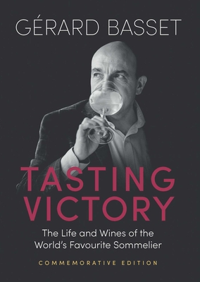 Coperta cărții 'Tasting Victory (Commemorative Edition): The Life and Wines of the World's Favourite Sommelier - Gérard Basset'