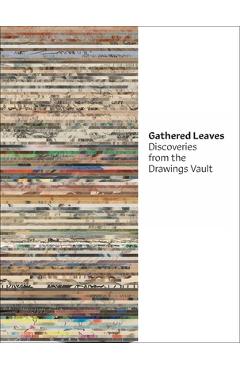 Coperta cărții 'Gathered Leaves: Discoveries from the Drawings Vault -'