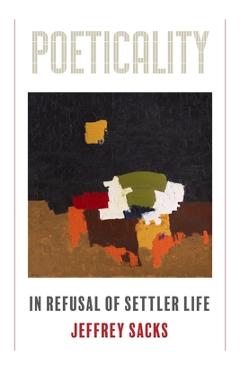 Coperta cărții 'Poeticality: In Refusal of Settler Life - Jeffrey Sacks'