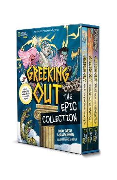 Coperta cărții 'Greeking Out: The Epic Collection (Volumes 1-3, Boxed Set): Greeking Out; Greeking Out: Heroes and Olympians; Greeking'