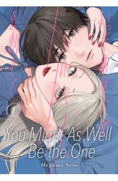 Coperta cărții 'You Might as Well Be the One 1 - Megumu Seto'