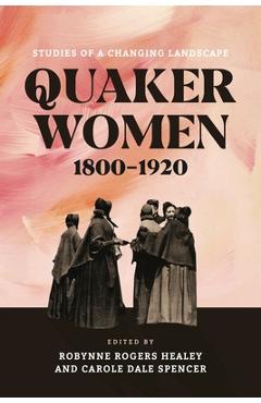 Coperta cărții 'Quaker Women, 1800-1920 - Robynne Rogers Healey'