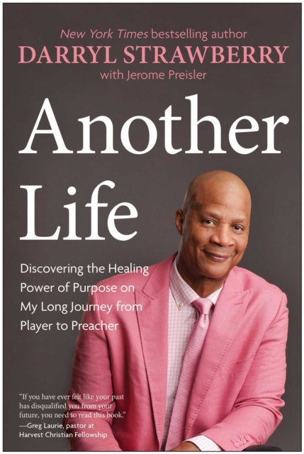 Coperta cărții 'Another Life: Discovering the Healing Power of Purpose on My Long Journey from Player to Preacher - Darryl Strawberry'