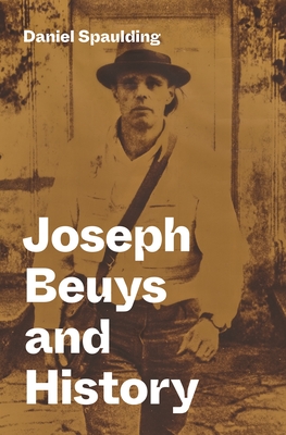 Coperta cărții 'Joseph Beuys and History - Daniel Spaulding'