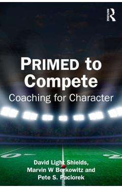 Coperta cărții 'PRIMED to Compete: Coaching for Character - David Light Shields'