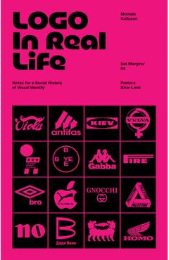Coperta cărții 'LOGO in Real Life: Notes for a Social History of Visual Identity - Michele Galluzo'