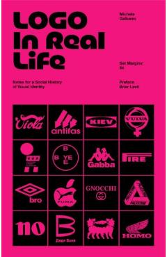 LOGO in Real Life: Notes for a Social History of Visual Identity - Michele Galluzo