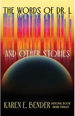 Coperta cărții 'The Words of Dr. L: And Other Stories - Karen E. Bender'