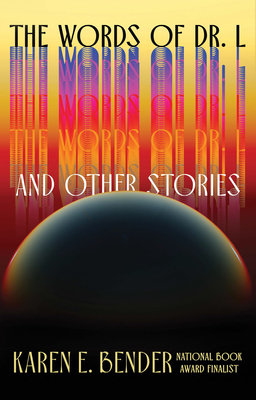 Coperta cărții 'The Words of Dr. L: And Other Stories - Karen E. Bender'