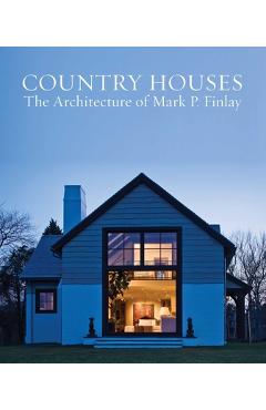 Coperta cărții 'Country Houses: The Architecture of Mark P. Finlay - Mark P. Finlay'