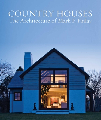 Coperta cărții 'Country Houses: The Architecture of Mark P. Finlay - Mark P. Finlay'