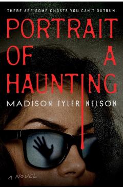 Coperta cărții 'Portrait of a Haunting - Madison Tyler Nelson'