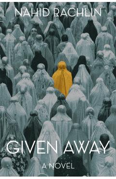 Coperta cărții 'Given Away - Nahid Rachlin'