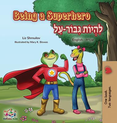 Coperta cărții 'Being a Superhero: English Hebrew Bilingual Book - Liz Shmuilov'