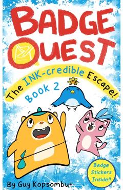 Coperta cărții 'Badge Quest: The Ink-Credible Escape!: Volume 2 - Guy Kopsombut'