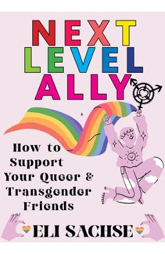 Coperta cărții 'Next-Level Ally: How to Support Your Queer and Transgender Friends - Eli Sachse'
