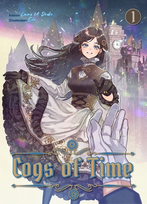 Coperta cărții 'Cogs of Time: Volume 1 - Laura M. Laura M. Drake'