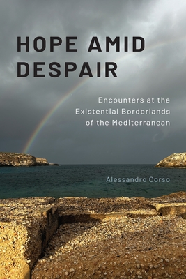 Coperta cărții 'Hope Amid Despair: Encounters at the Existential Borderlands of the Mediterranean - Alessandro Corso'