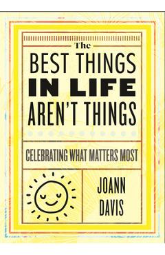 Coperta cărții 'The Best Things in Life Aren't Things: Celebrating What Matters Most - Joann Davis'